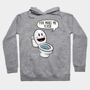 You make me flush Hoodie